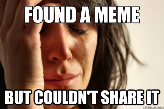 Found a meme but Couldn't share it  First World Problems