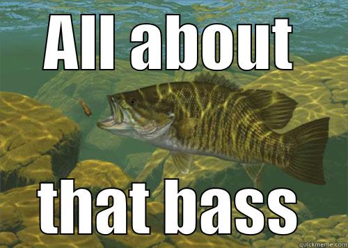 ALL ABOUT THAT BASS Misc