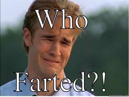 WHO FARTED?! 1990s Problems