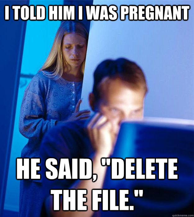 I told him I was pregnant He said, 