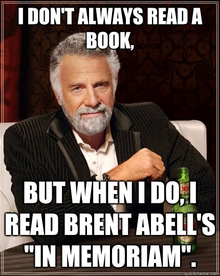 I don't always read a book, But when i do, I read Brent Abell's 