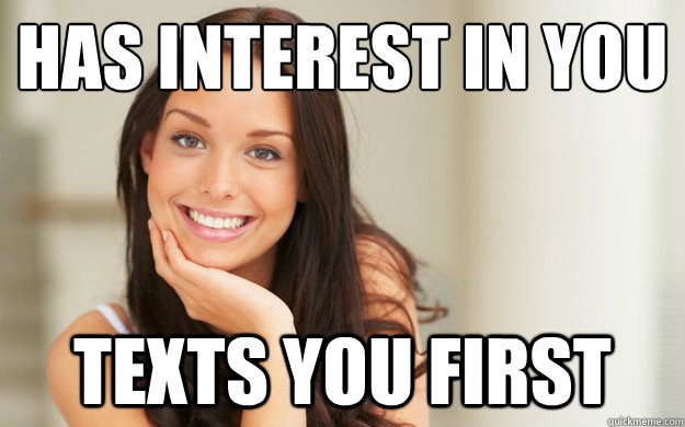 Has interest in you texts you first  Good Girl Gina