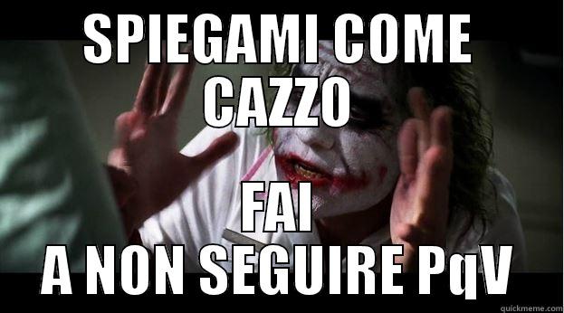SPIEGAMI COME CAZZO FAI A NON SEGUIRE PQV Joker Mind Loss