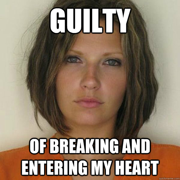 guilty of breaking and entering my heart - guilty of breaking and entering my heart  Attractive Convict
