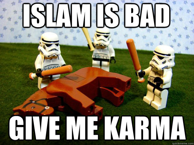 Islam is bad give me karma  Dead Horse