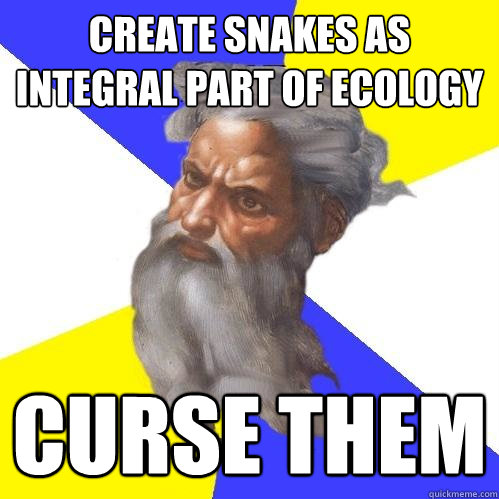 create snakes as integral part of ecology curse them  Advice God