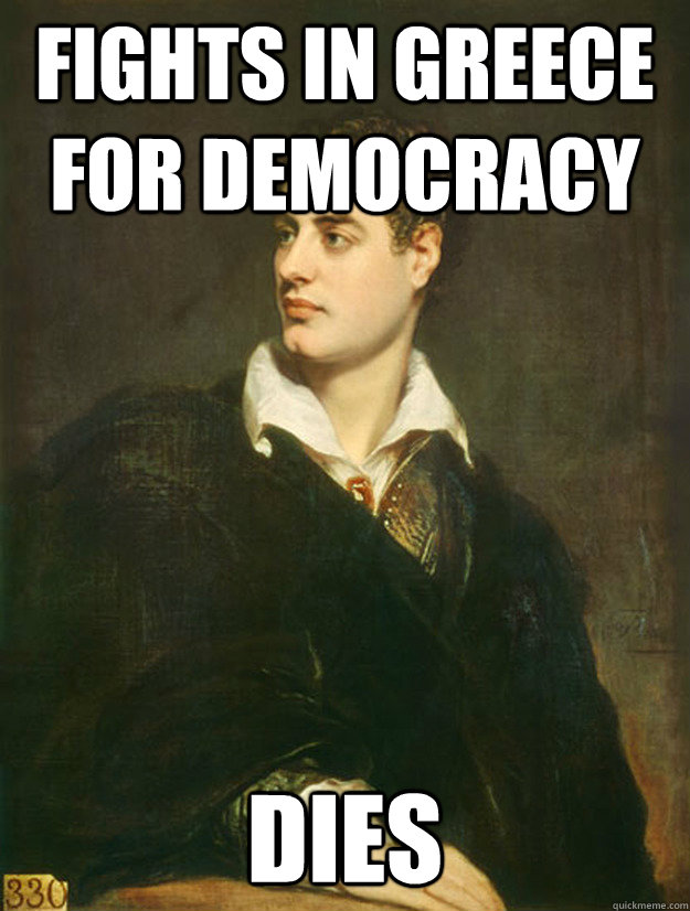 Fights in Greece for democracy Dies  Freshman Lord Byron