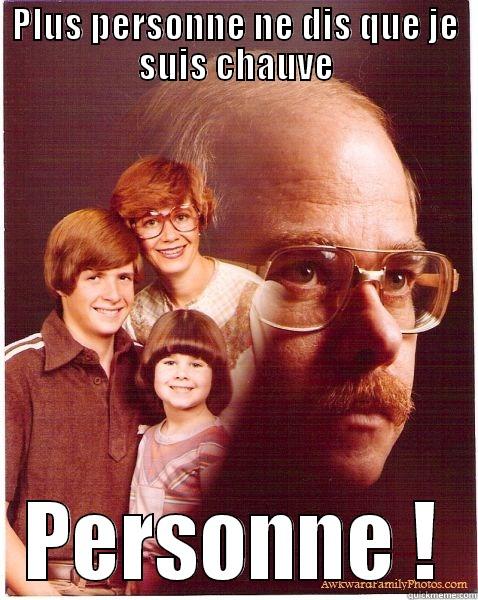 PLUS PERSONNE NE DIS QUE JE SUIS CHAUVE PERSONNE ! Vengeance Dad