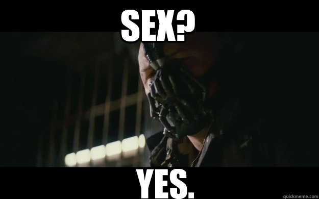 Sex? Yes.  Badass Bane