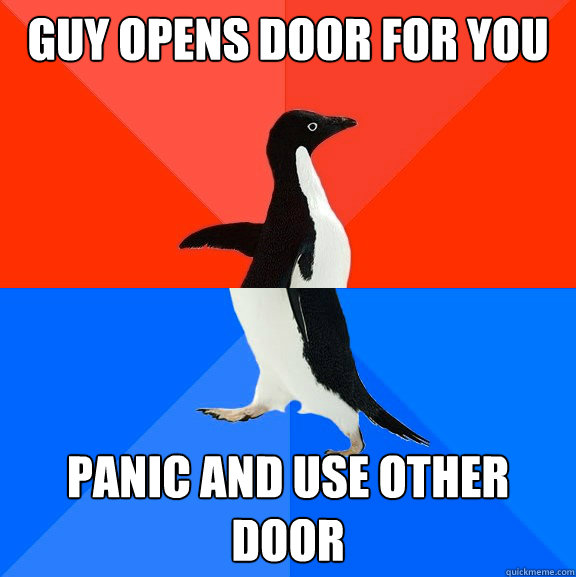 guy opens door for you panic and use other door - guy opens door for you panic and use other door  Socially Awesome Awkward Penguin