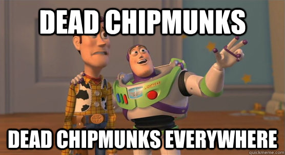 dead chipmunks  dead chipmunks everywhere   Toy Story Everywhere