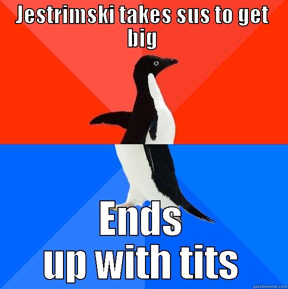 JESTRIMSKI TAKES SUS TO GET BIG ENDS UP WITH TITS Socially Awesome Awkward Penguin