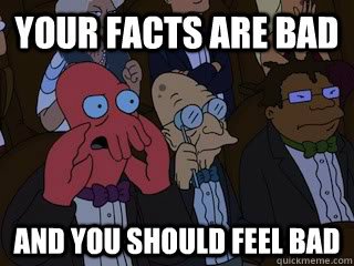 Your facts are bad and you should feel bad - Your facts are bad and you should feel bad  Bad Zoidberg