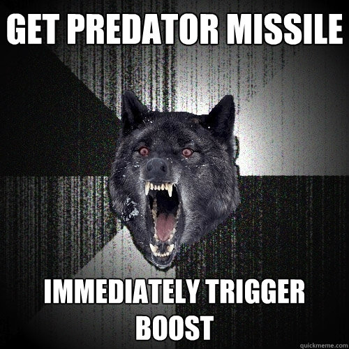 Get Predator missile Immediately trigger boost  Insanity Wolf