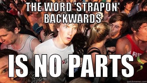THE WORD 'STRAPON' BACKWARDS IS NO PARTS Sudden Clarity Clarence