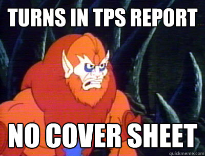 Turns in TPS Report no cover sheet  