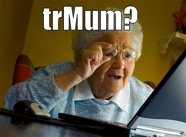TRMUM?  Grandma finds the Internet