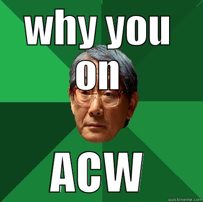 WHY YOU ON ACW High Expectations Asian Father