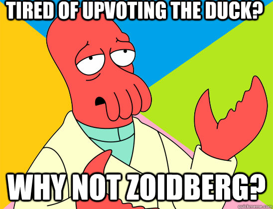Tired of upvoting the duck? why not zoidberg? - Tired of upvoting the duck? why not zoidberg?  Misc