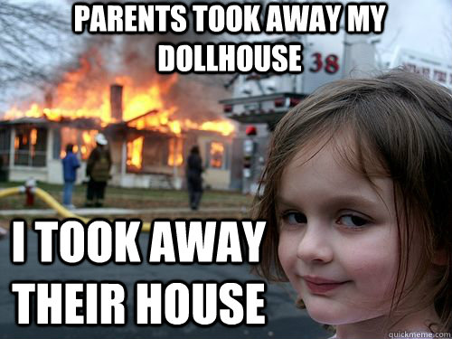 Parents took away my dollhouse I took away their house - Parents took away my dollhouse I took away their house  Misc