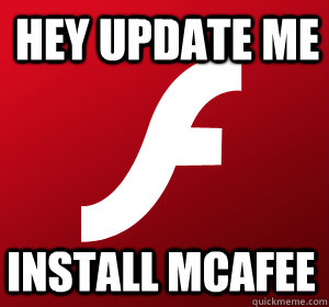 Hey update me INSTALL MCAFEE  adobe flash player