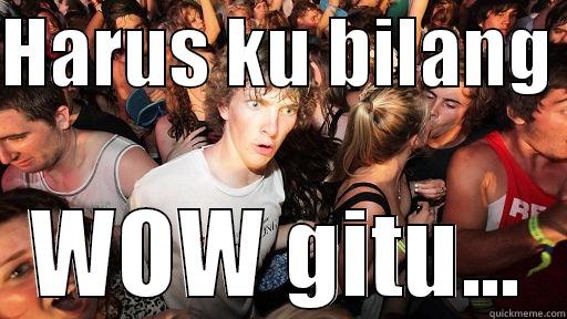 HARUS KU BILANG  WOW GITU... Sudden Clarity Clarence