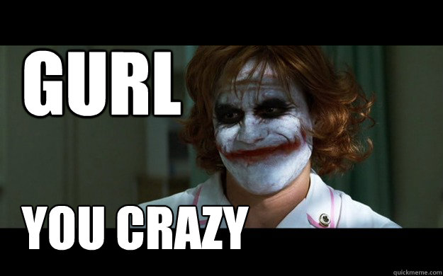 GURL You Crazy - GURL You Crazy  Sassy Joker