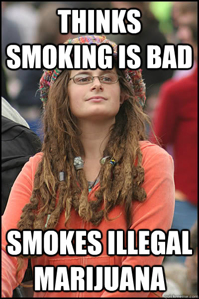 thinks smoking is bad Smokes illegal marijuana  College Liberal
