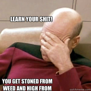learn your shit! you get stoned from weed and high from hasj  FacePalm