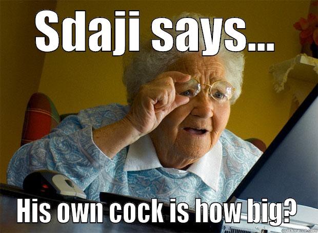 SDAJI SAYS... HIS OWN COCK IS HOW BIG? Grandma finds the Internet