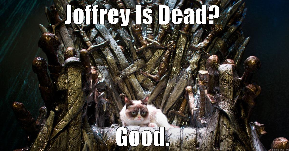 JOFFREY IS DEAD? GOOD. Misc