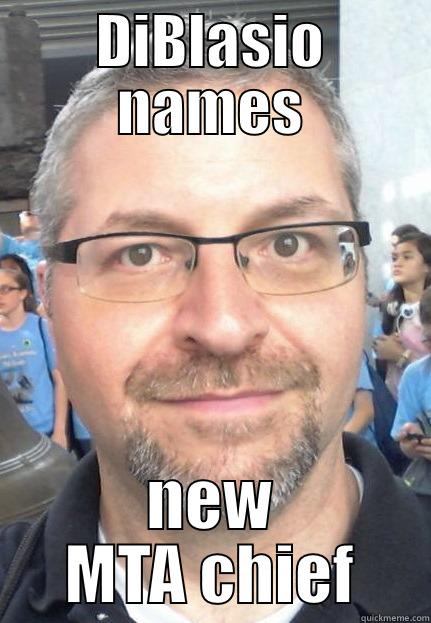 DIBLASIO NAMES NEW MTA CHIEF Misc