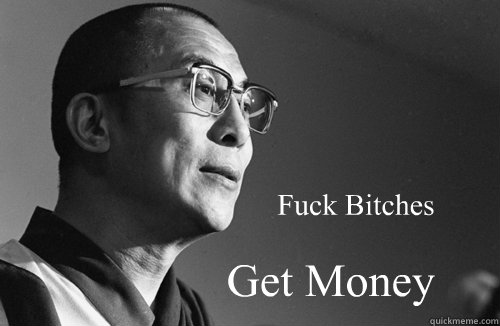 Fuck Bitches Get Money - Fuck Bitches Get Money  Dalai Lama