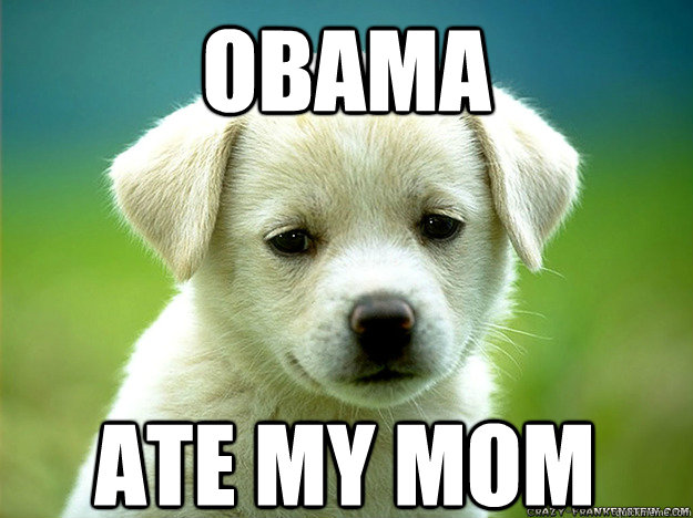 obama ate my mom  
