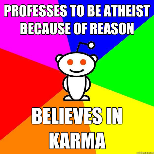 Professes to be Atheist because of reason believes in karma  