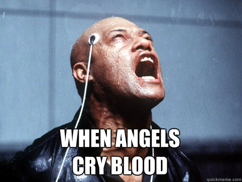  WHEN ANGELS 
CRY BLOOD  Morpheus