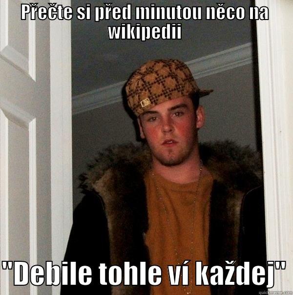 ahojprdel ne - PŘEČTE SI PŘED MINUTOU NĚCO NA WIKIPEDII  