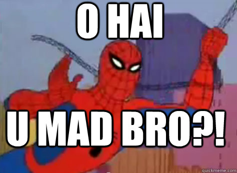 O HAI U MAD BRO?!  o hai 60s spiderman