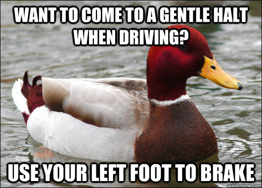 Want to come to a gentle halt when driving? Use your left foot to brake  Malicious Advice Mallard