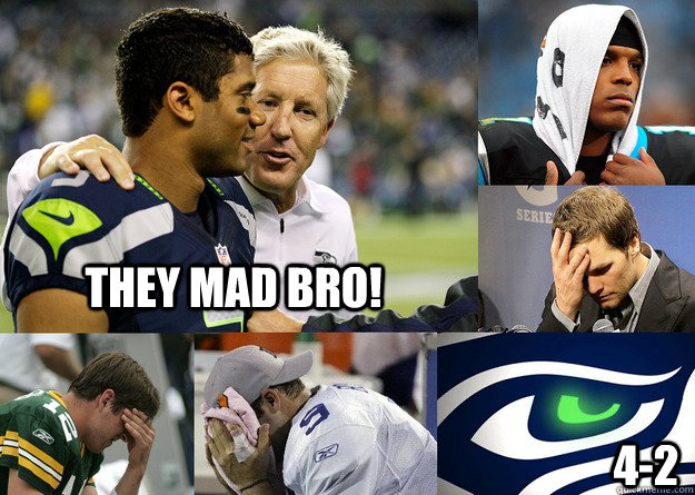 They mad bro!  4-2  Russell Wilson