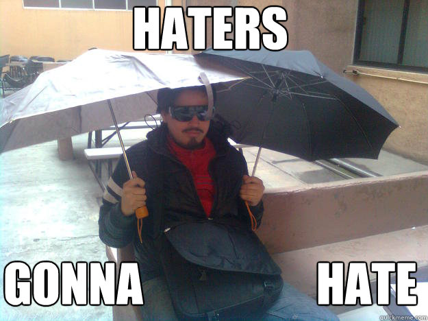 HATERS



GONNA                   HATE  Lord Umbrella