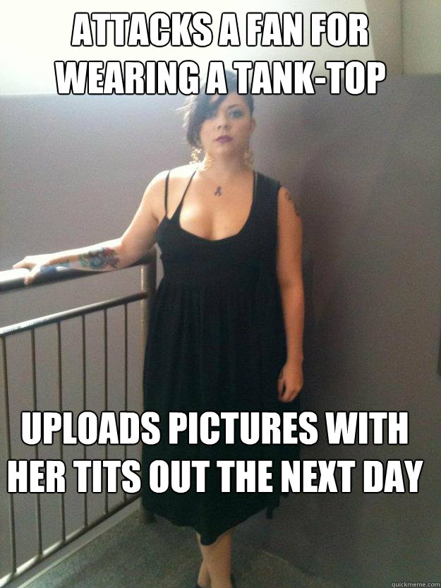 ATTACKS A FAN FOR WEARING A TANK-TOP UPLOADS PICTURES WITH HER TITS OUT THE NEXT DAY - ATTACKS A FAN FOR WEARING A TANK-TOP UPLOADS PICTURES WITH HER TITS OUT THE NEXT DAY  Wild Snorlax