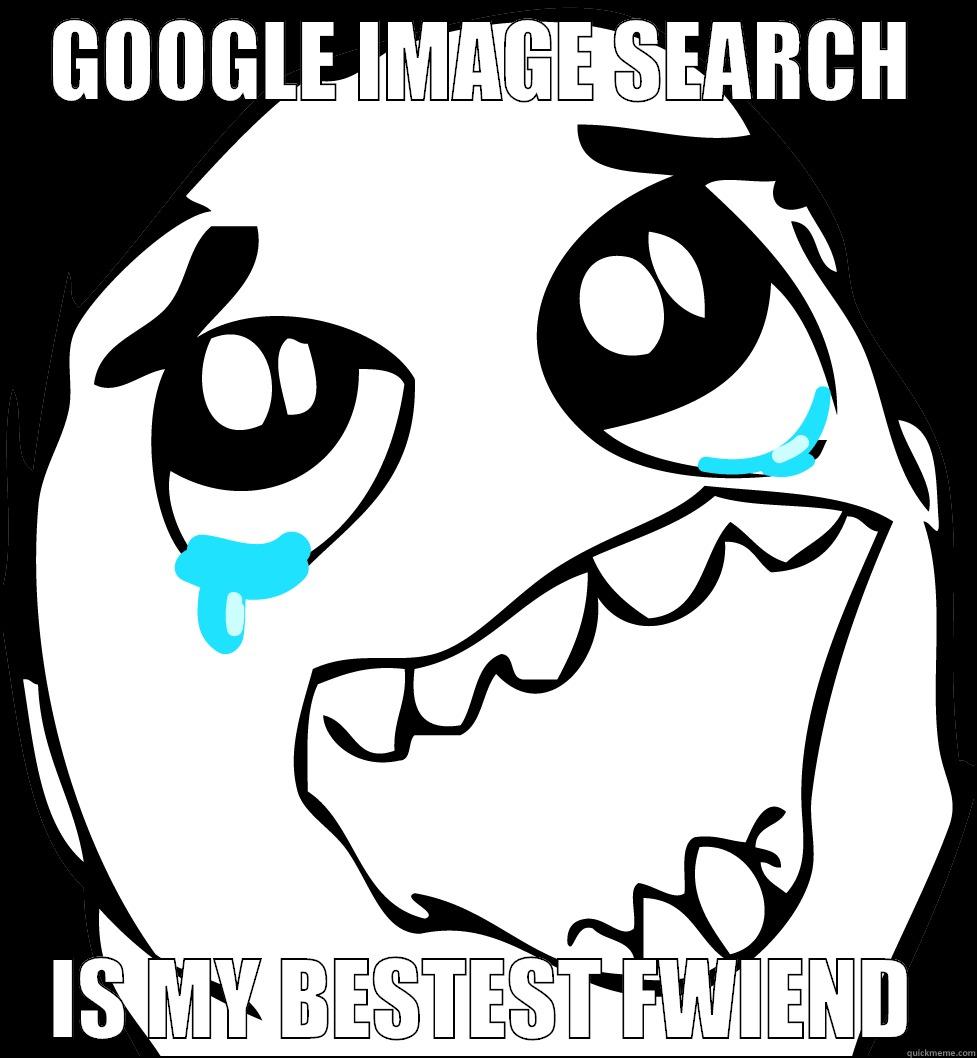 GOOGLE IMAGE SEARCH IS MY BESTEST FWIEND Misc