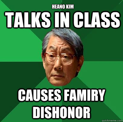 Talks in class causes famiry dishonor Heano Kim  High Expectations Asian Father