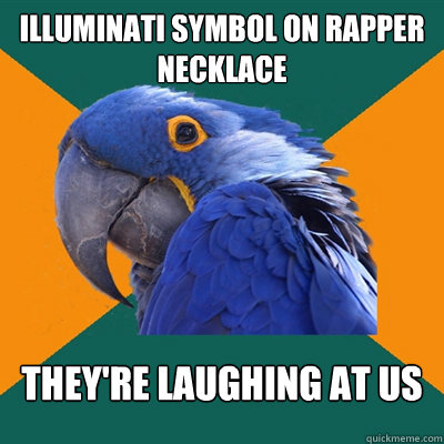 illuminati symbol on rapper necklace they're laughing at us  Paranoid Parrot