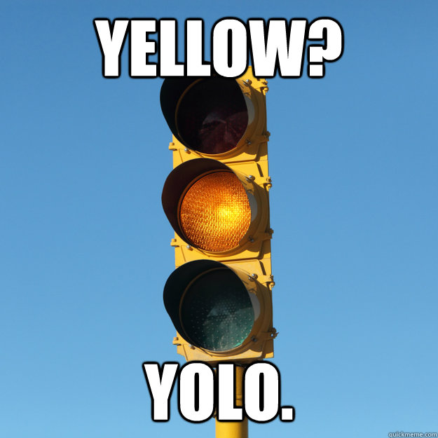 YELLOW? YOLO.  