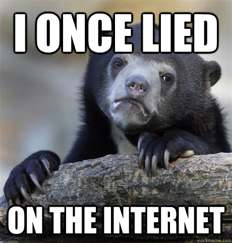 I once lied on the internet  Confession Bear