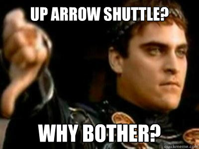 Up arrow shuttle? Why bother?  Downvoting Roman