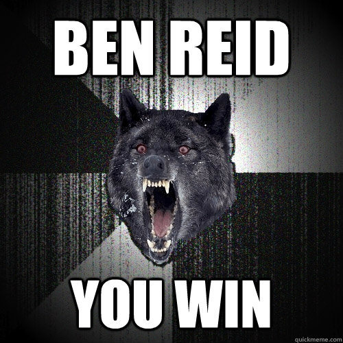 ben reid you win  Insanity Wolf