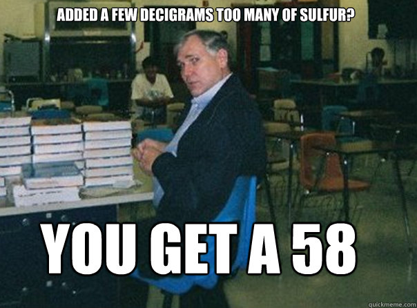 Added a few decigrams too many of sulfur? you get a 58 - Added a few decigrams too many of sulfur? you get a 58  Scumbag Mr. Fin